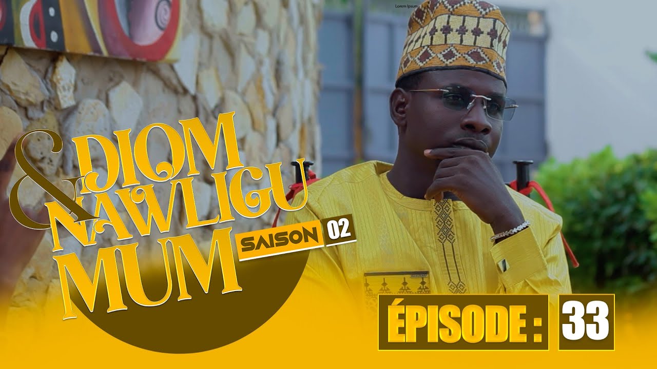 SERIE - DIOM E NAWLIGU MUM - SAISON 02 - EPISODE 33