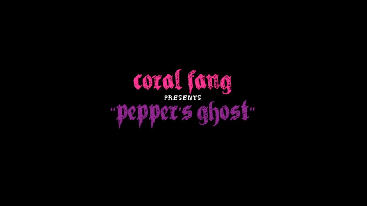 Coral Fang - Pepper's Ghost