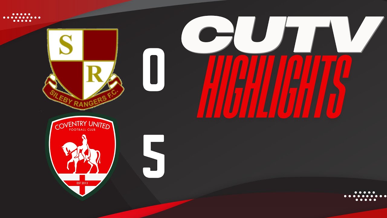 HIGHLIGHTS: Northampton Sileby Rangers 0-5 Coventry United