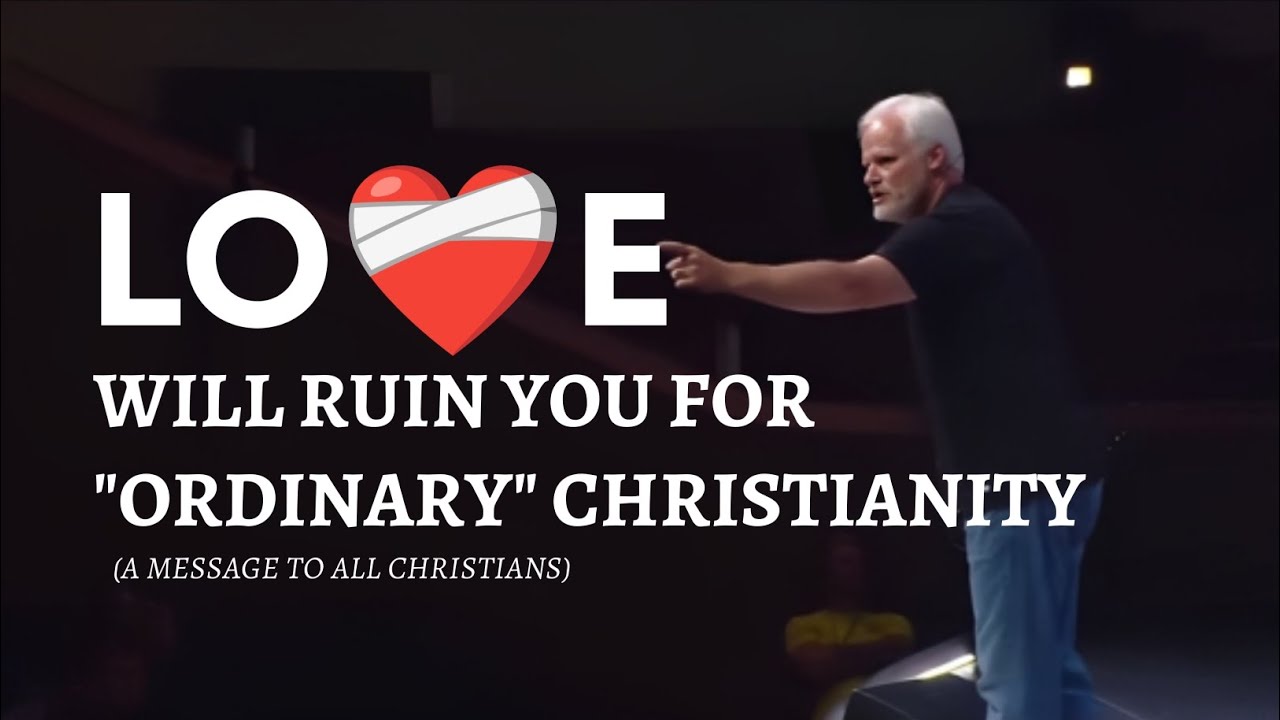 Love Will Ruin You for Ordinary Christianity | Dan Mohler