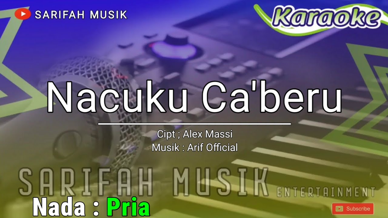 NACUKU CABBERU - KARAOKE || CIPT. ALEX MASSI NADA COWOK + LIRIK#sarifahmusik