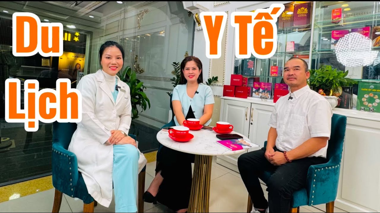 DU LỊCH Y TẾ | MEDICAL TOURISM | SỐ ĐẶC BIỆT #doanvanbau  #chuyenmoituan #kemtrangda #thẩmmỹviện