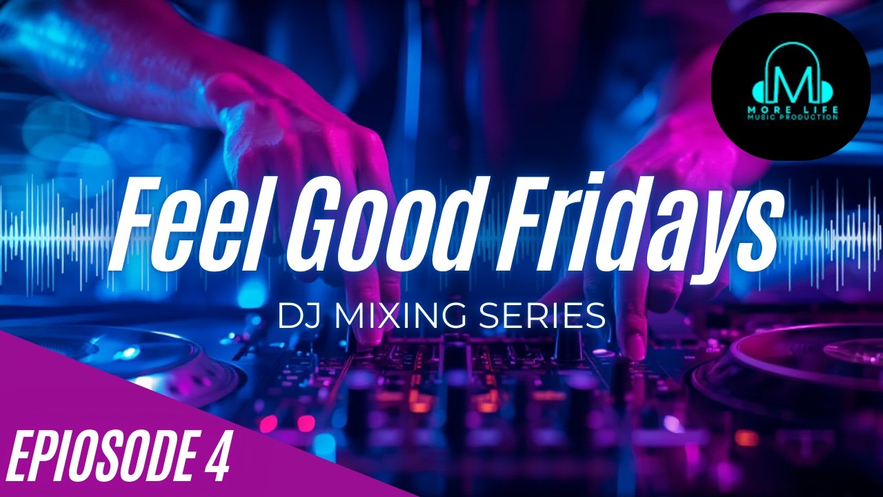 Feel Good Friday (Dj Mixing Session)