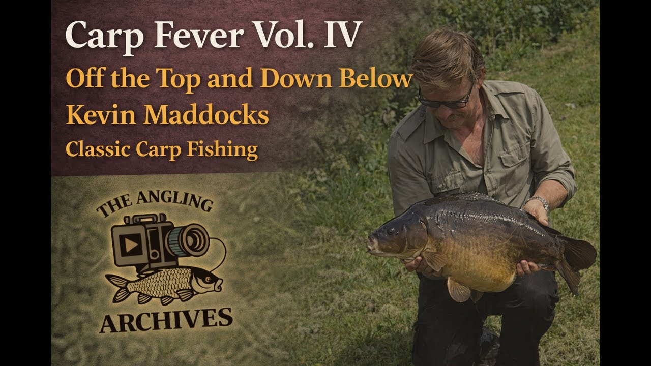 Carp Fever Vol. IV – Off the Top and Down Below | Kevin Maddocks | Classic Carp Fishing
