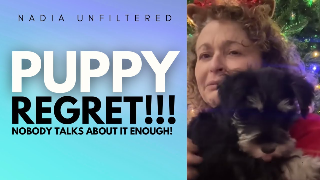 NADIA UNFILTERED - Puppy Regret is REAL & Nobody Talks About It Enough!