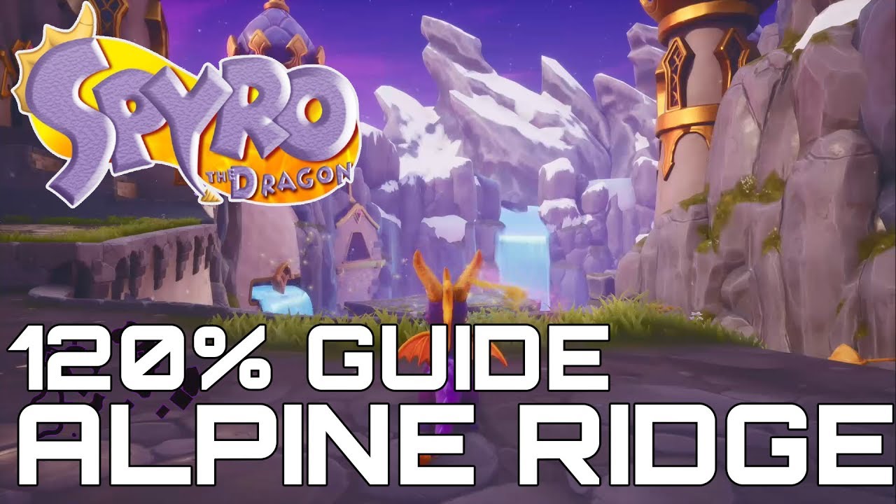 Spyro The Dragon (Reignited) 120% Guide ALPINE RIDGE (ALL GEMS, EGGS, DRAGONS...)