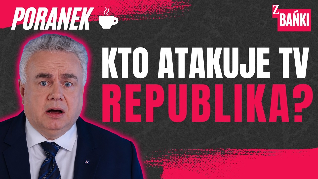 Kto atakuje Tv Republikę/poranek/Z BAŃKI | Tomasz Szwejgiert