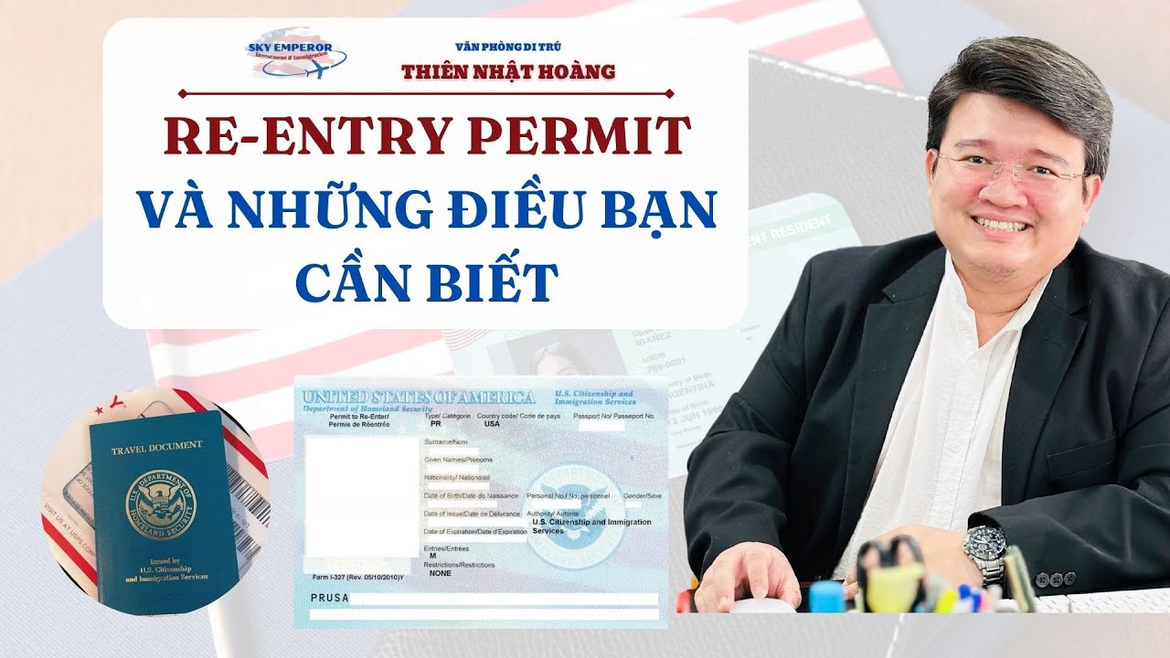#90 | RE-ENTRY PERMIT v&agrave; những điều bạn CẦN BIẾT | VP Di Tr&uacute; Thi&ecirc;n Nhật Ho&agrave;ng