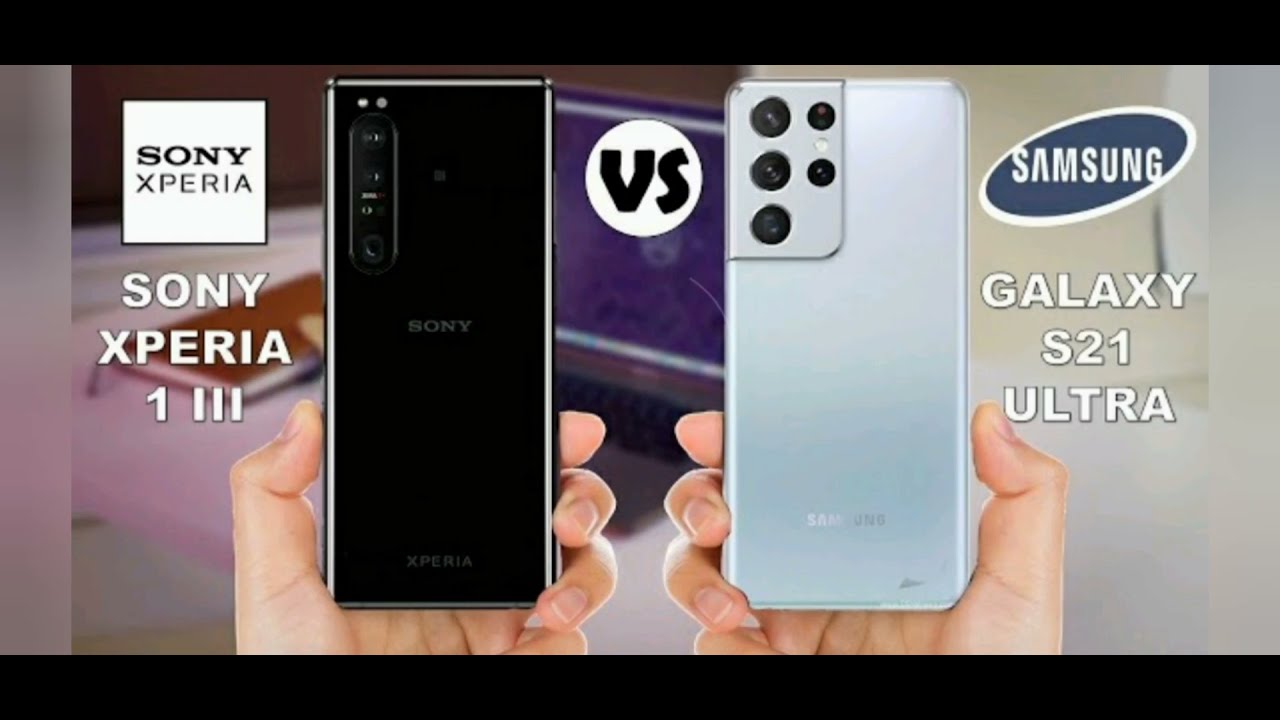 Sony Xperia 1 III vs Samsung Galaxy S21 Ultra
