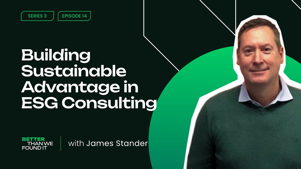 Building Sustainable Advantage in ESG Consulting with James Stander
