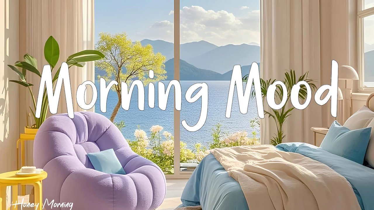 Morning Mood    🌿Chill Morning Playlist for Work and Study ~ morning songs | Honey Morning