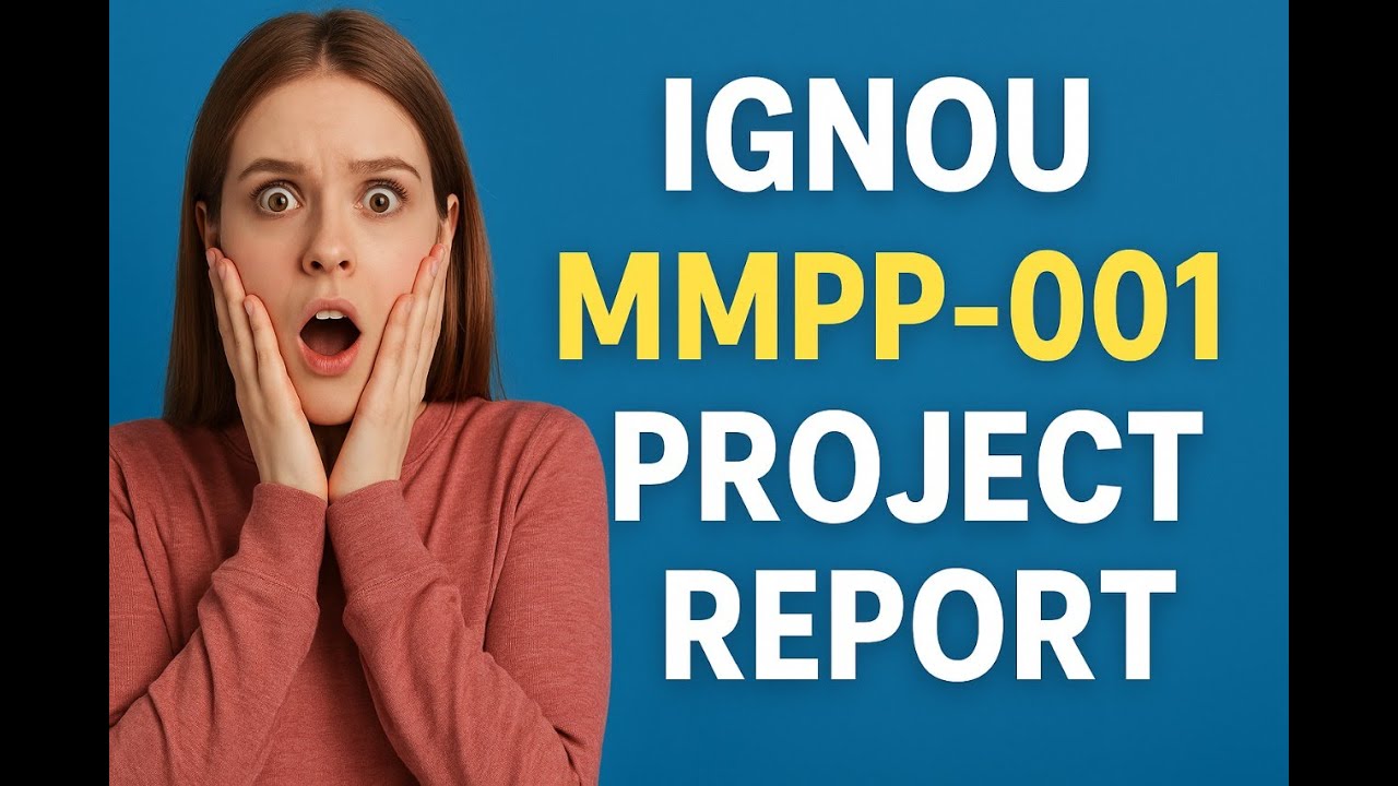IGNOU MMPP 001 Project Report: Step-by-Step Writing Tutorial
