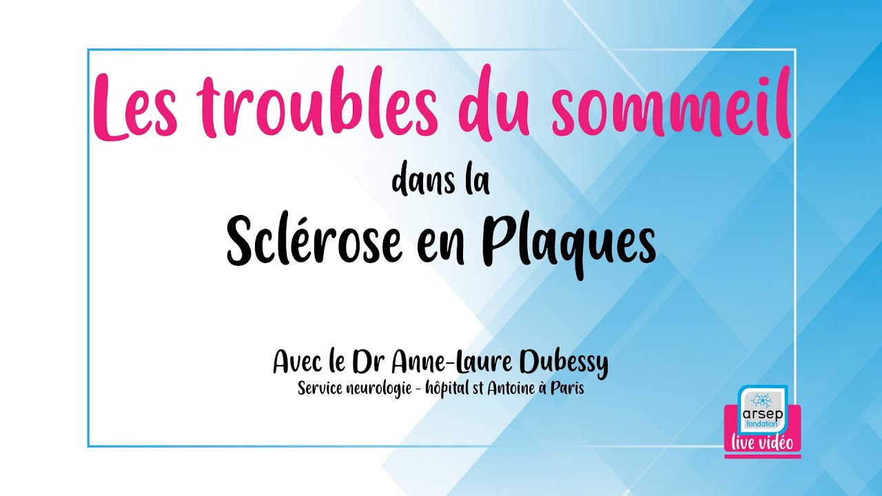 Troubles du sommeil et SEP - Dr Dubessy, Pitié Salpêtrière Paris - janv 2022