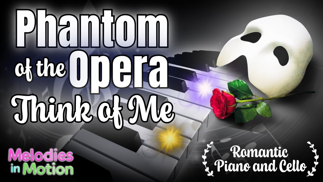 Think of Me – The Phantom of the Opera | A Reflection of Love and Memory - Andrew Lloyd Webber