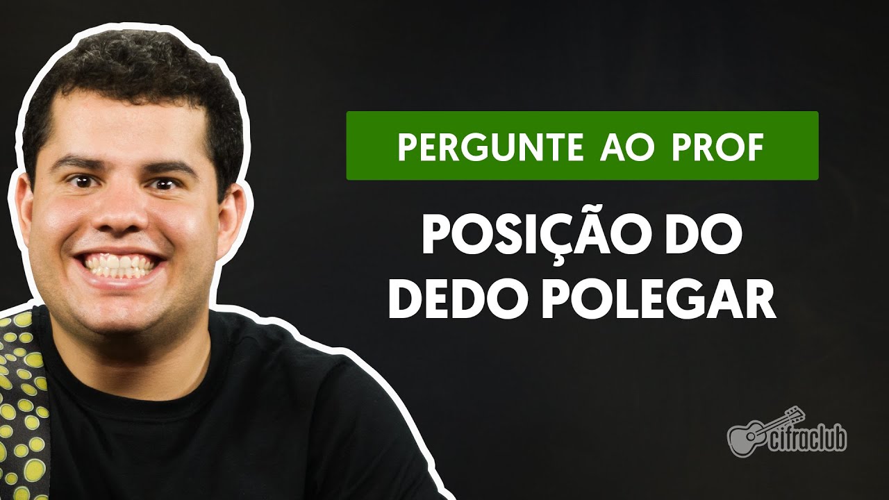 Qual a posição correta para o dedo polegar? | Pergunte ao Professor