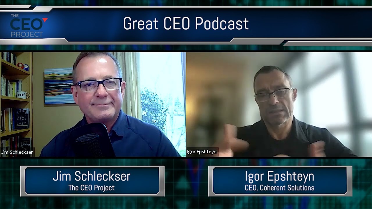 Great CEO Podcast  Jim Schleckser CEO at The CEO Project and Igor Epshteyn CEO at Coherent Solutions