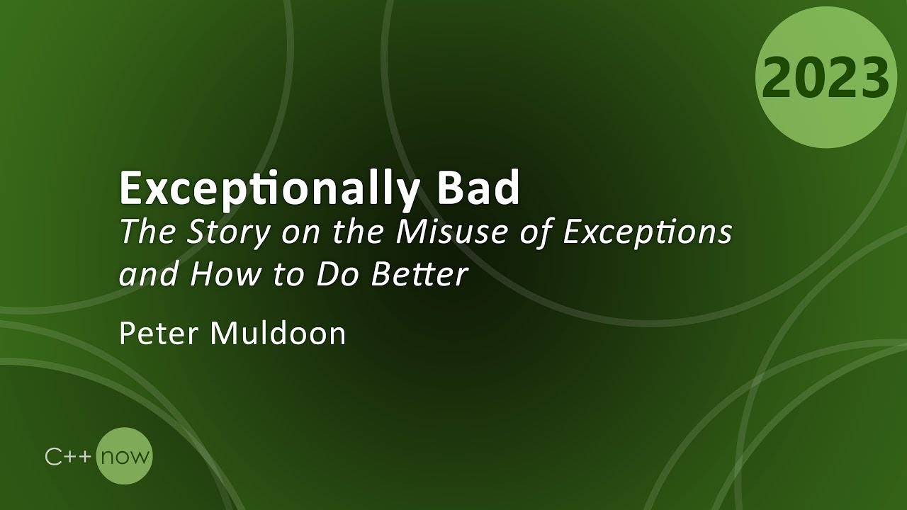Exceptions in C++: Better Design Through Analysis of Real World Usage - Peter Muldoon - CppNow 2023