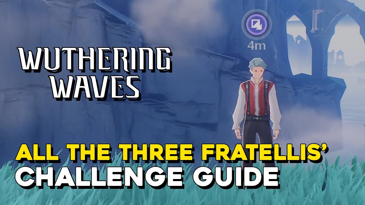 Wuthering Waves All The Three Fratellis' Challenge Locations And Solutions