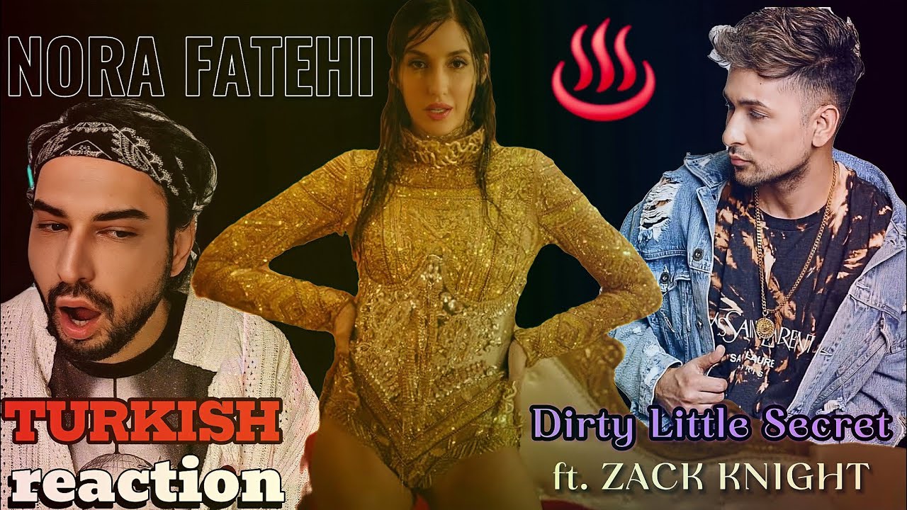 TURKISH REACTION to Dirty Little Secret - Nora Fatehi x Zack Knight (EXCLUSIVE Music Video)