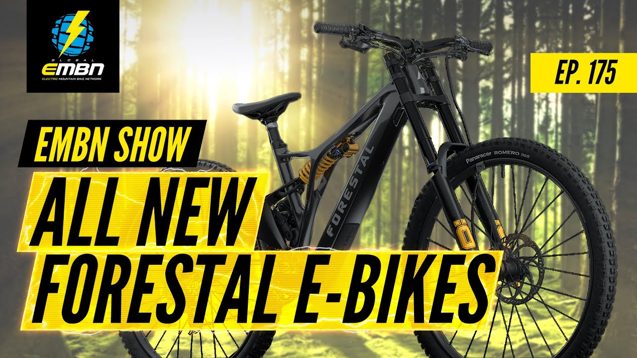 All New Forestal EMTB Range | EMBN Show Ep. 175