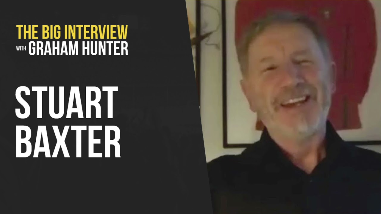 STUART BAXTER - The Big Interview with Graham Hunter #148