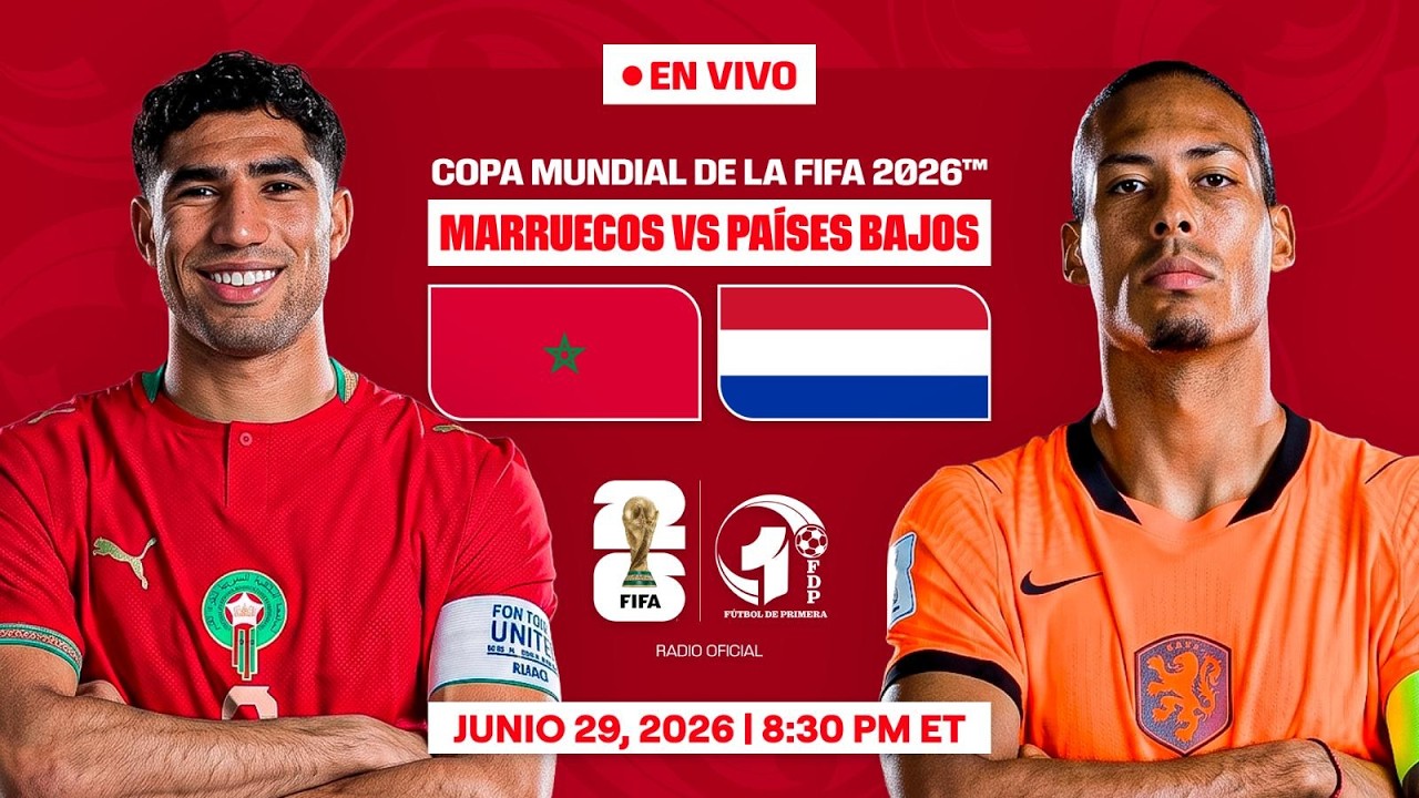 MARRUECOS vs PA&Iacute;SES BAJOS EN VIVO | 16AVOS DE FINAL del MUNDIAL 2026 | FDP Radio Live