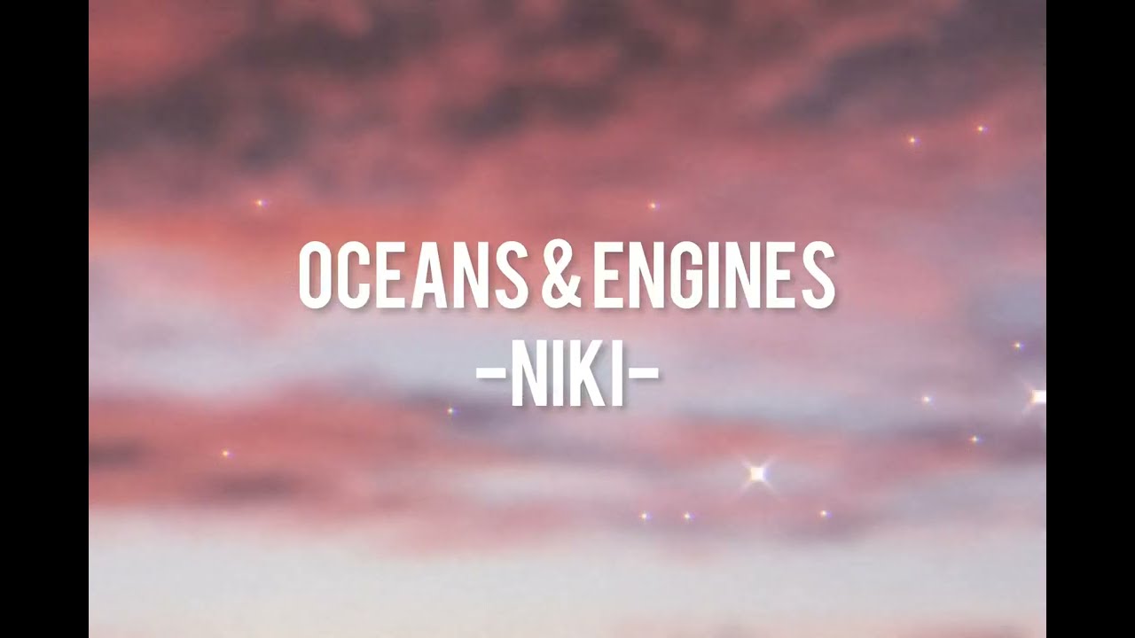 OCEANS AND ENGINES (LYRICS)- NIKI