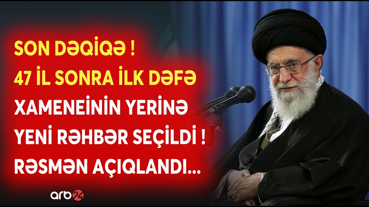 TƏCİLİ! İranda Xameneinin yerinə YENİ LİDER SEÇİLDİ: RƏSMƏN AÇIQLANDI - 45 il sonra İLK DƏFƏ - CANLI