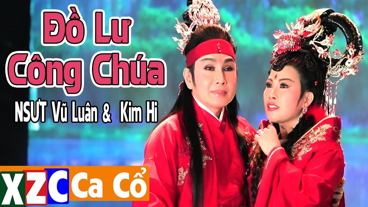 Trích Đoạn Đồ Lư Công Chúa (#ĐLCC) - Kim Hi & NSƯT Vũ Luân