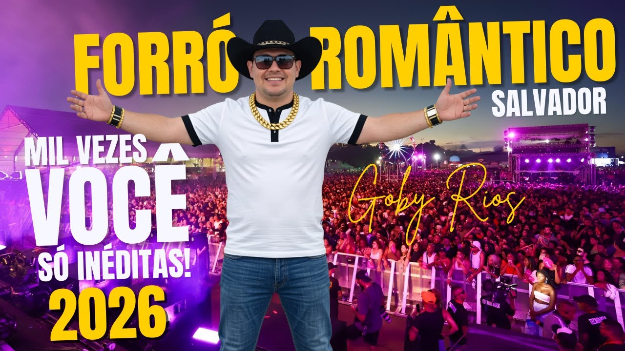 FORRÓ ROMÂNTICO 2026 | FORRÓ ROMÂNTICO ATUALIZADO | AS INÉDITAS DO GOBY RIOS 2026