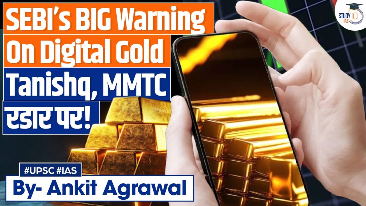 SEBI warns against digital gold: What is it and the risks involved | Ankit Agrawal&nbsp;Study&nbsp;IQ