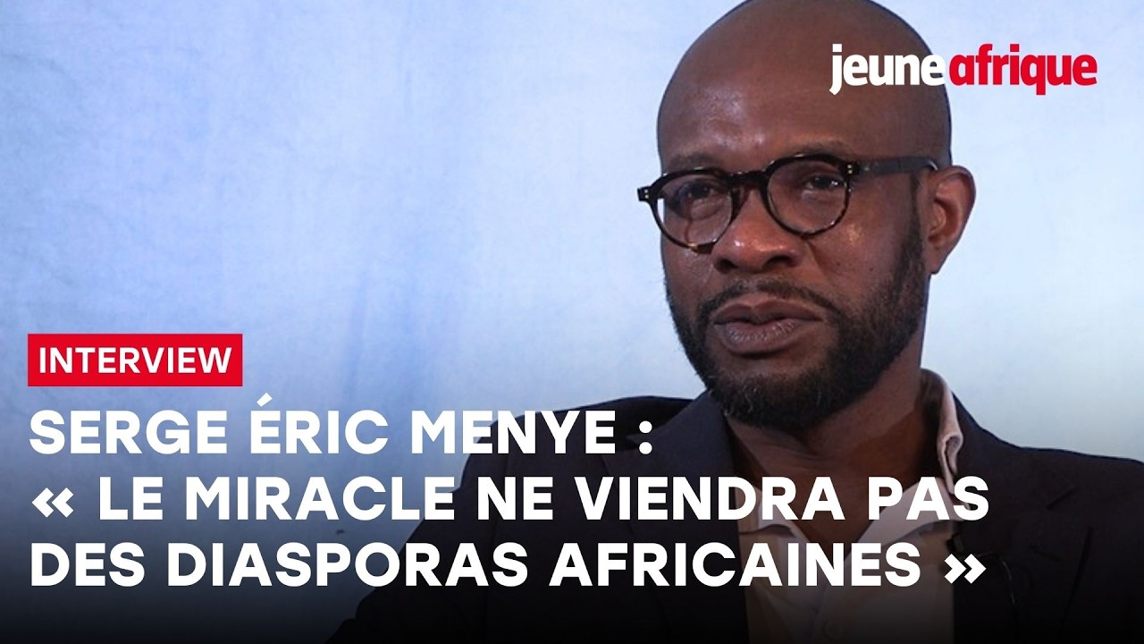 Serge Eric Menye : « Le miracle ne viendra pas des diasporas africaines »