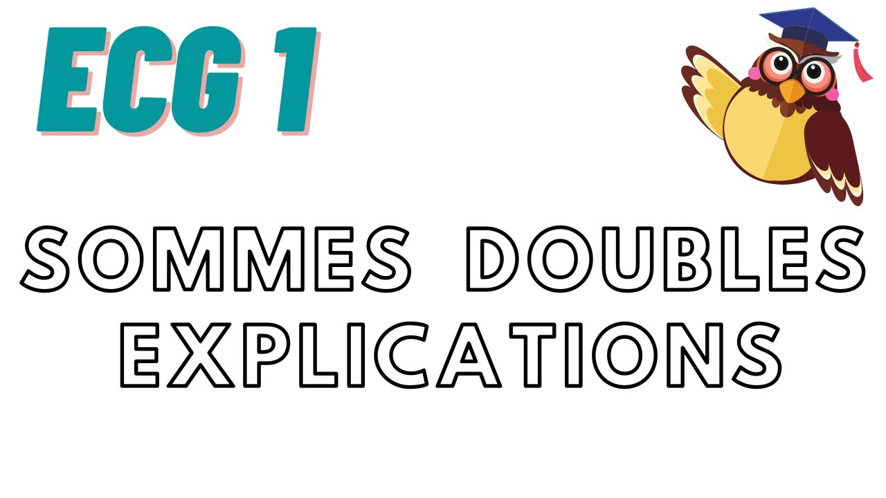 Les sommes doubles : explications (ECG1)
