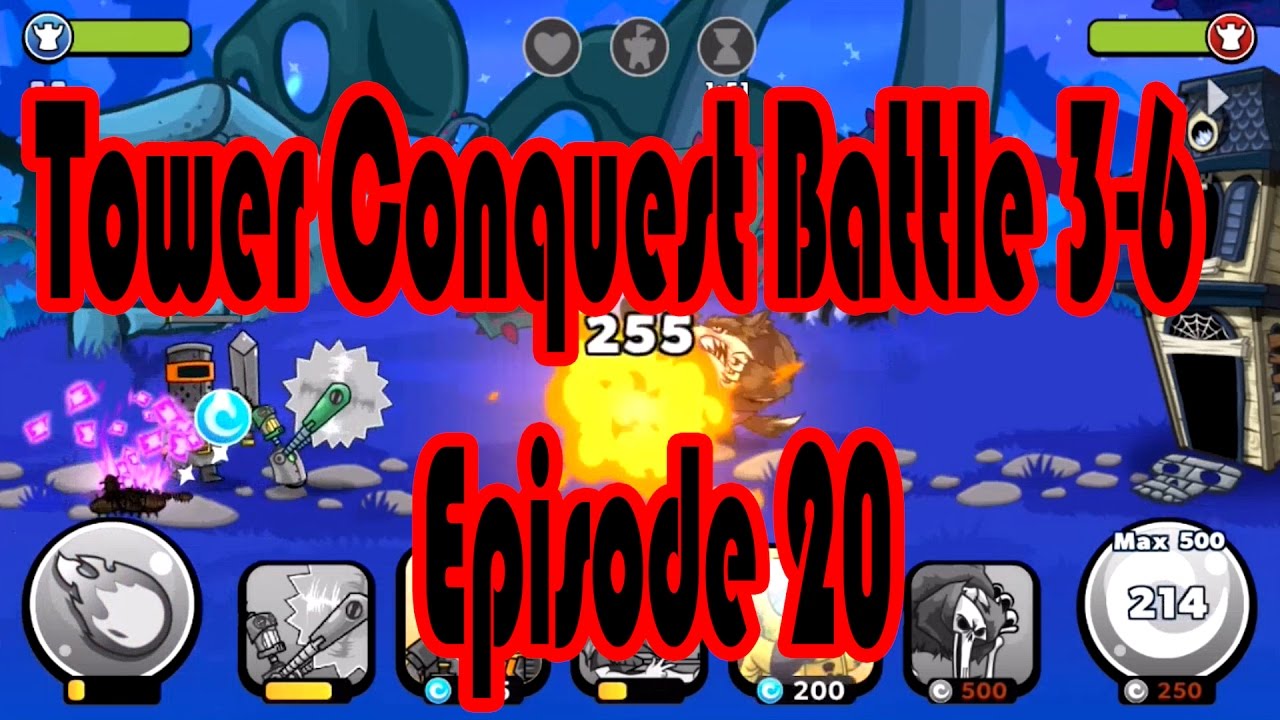 Tower Conquest Battle 3-6 Gameplay Episode 20
