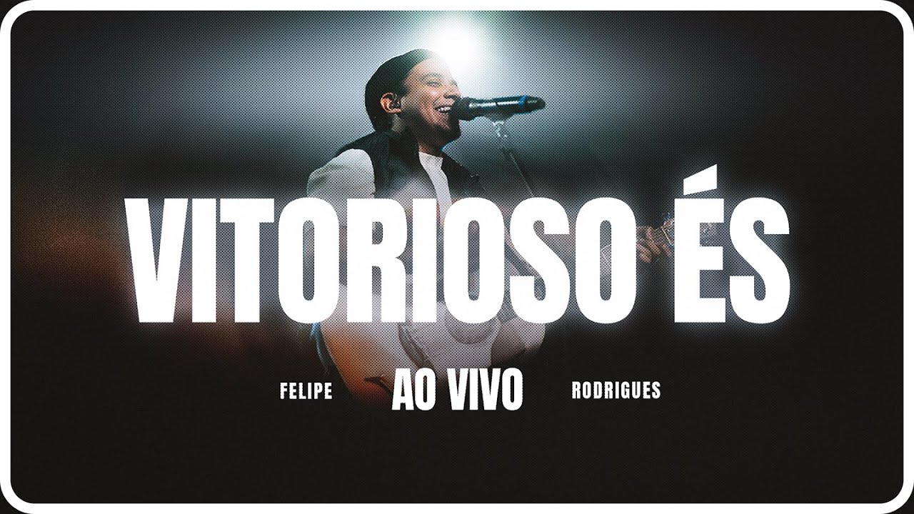 Felipe Rodrigues - Vitorioso És - Ministração ao vivo