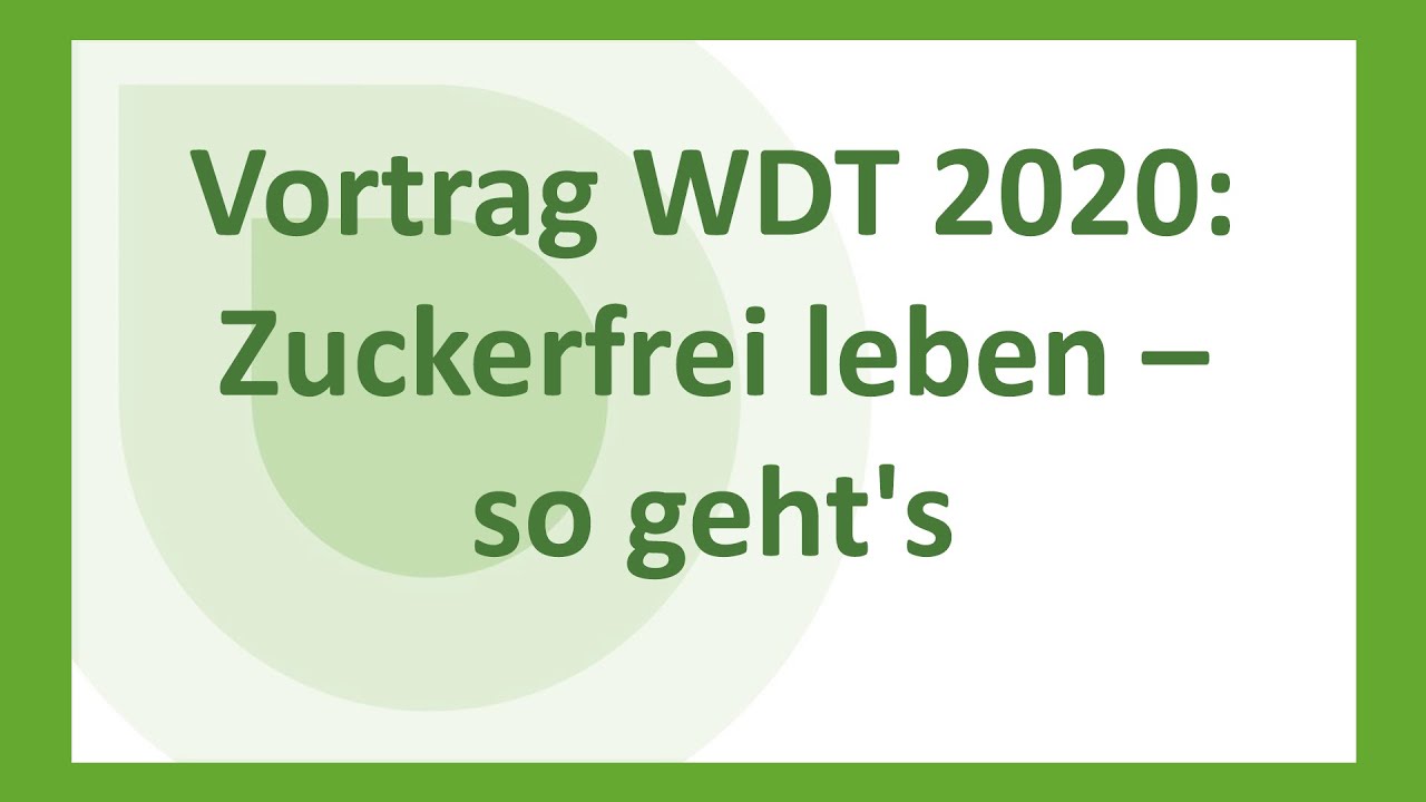 Zuckerfrei leben – so geht's – mit Diskussion am Ende! (Weltdiabetestag 2020)