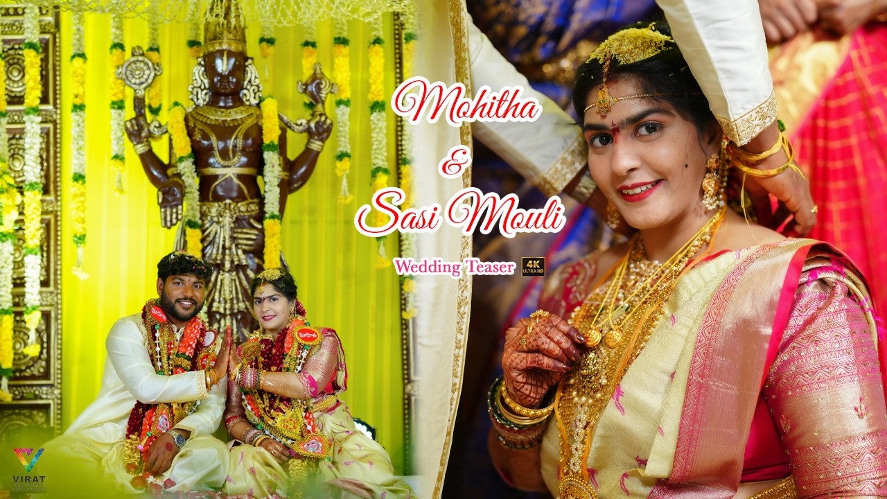 Mohitha weds Sasi Mouli Wedding 4K Teaser By Virat photography