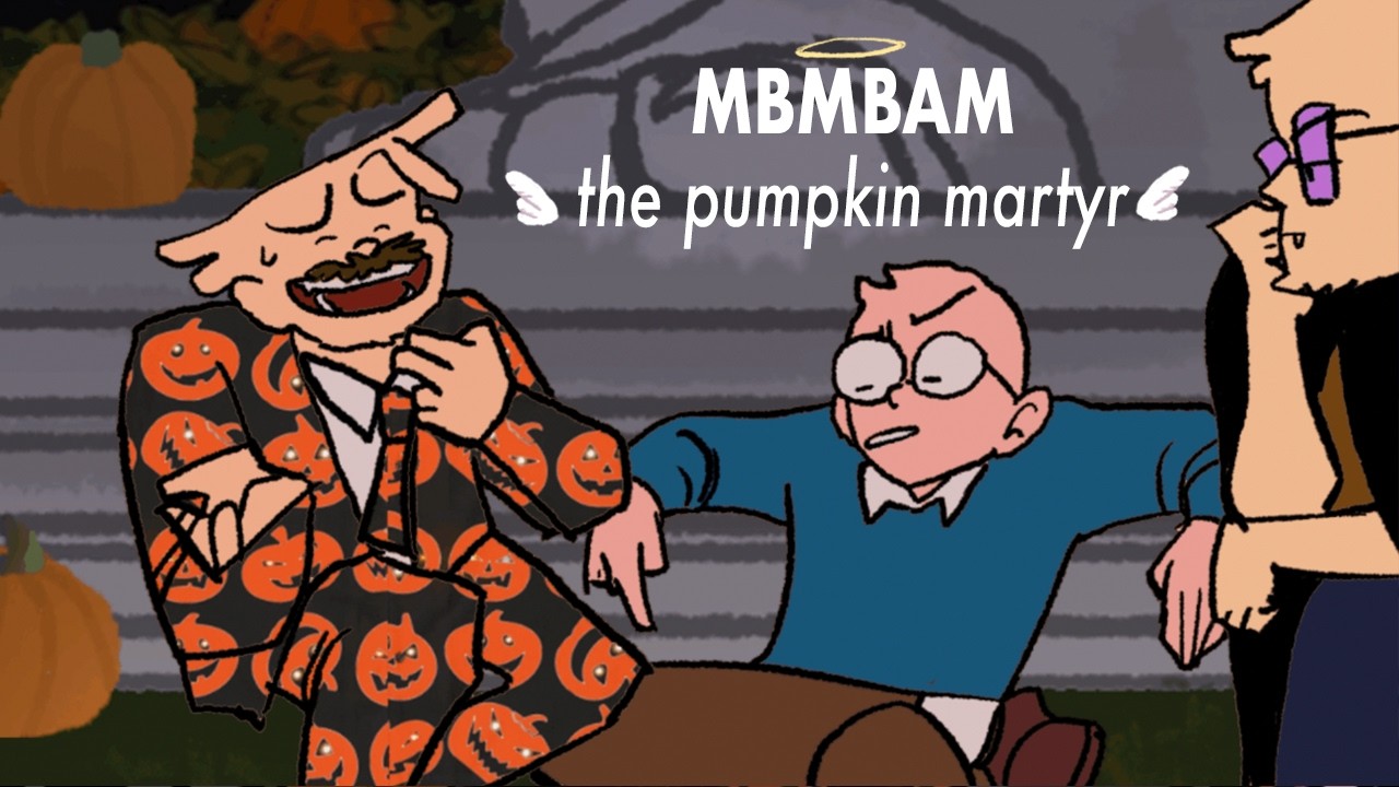 pumpkin martyr - MBMBAM animatic