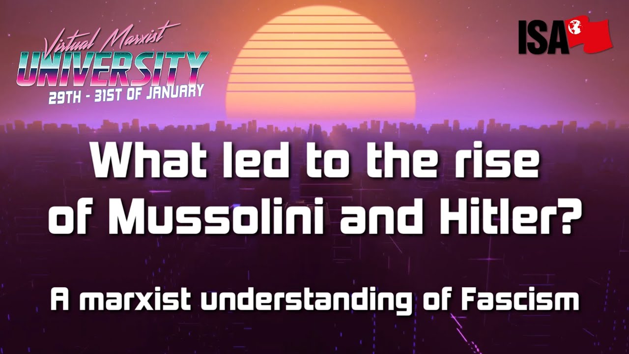 What led to the rise of Mussolini and Hitler? - A marxist understanding of Fascism