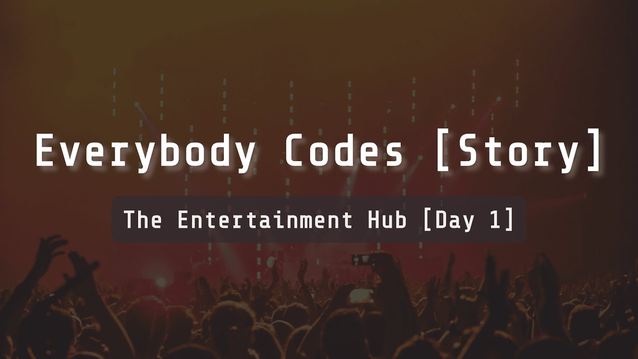 Everybody Codes — The Entertainment Hub (Day 1)