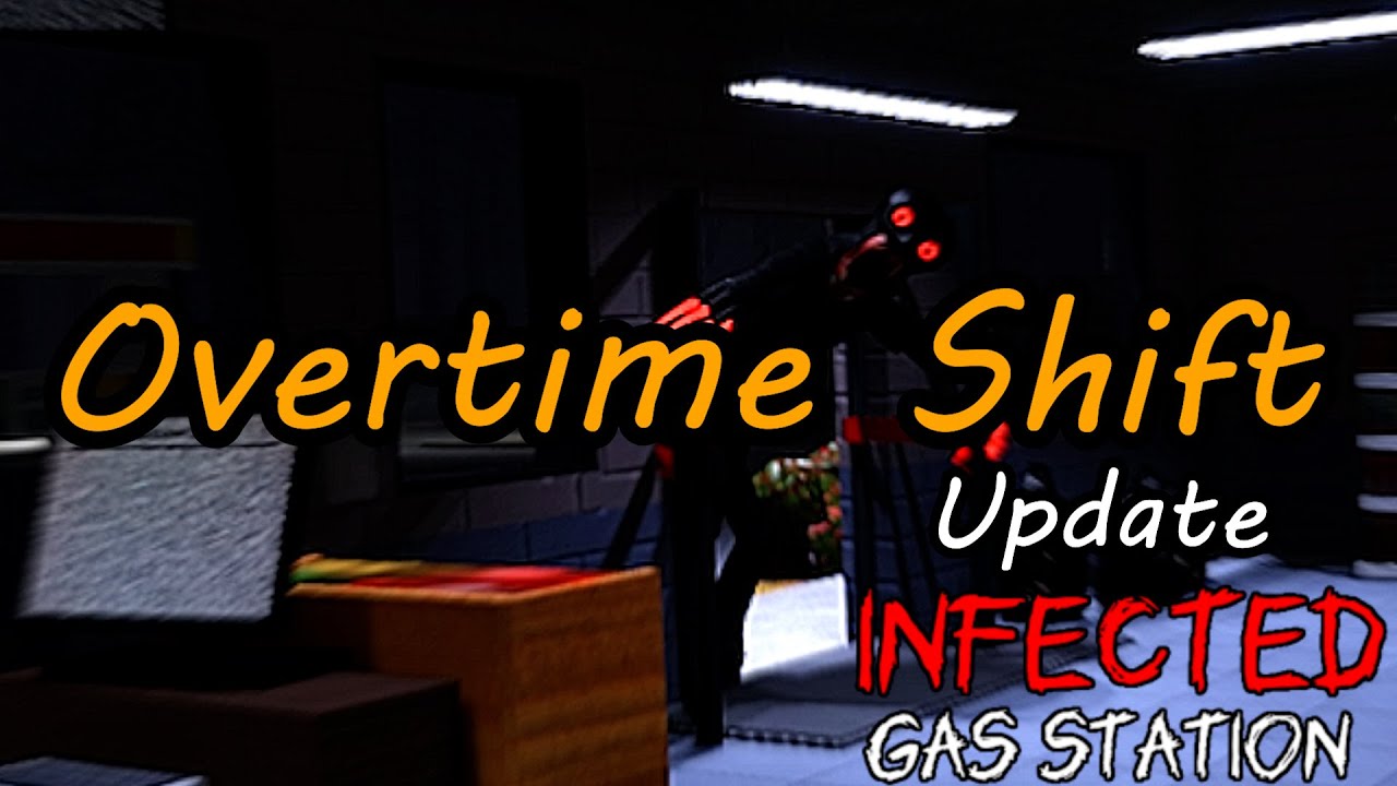 Roblox Infected Gas Station Update - Overtime Shift - Full Walkthrough