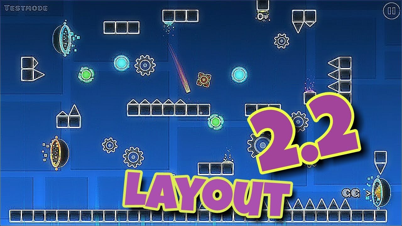 Geometry Dash 2.2 layout I 