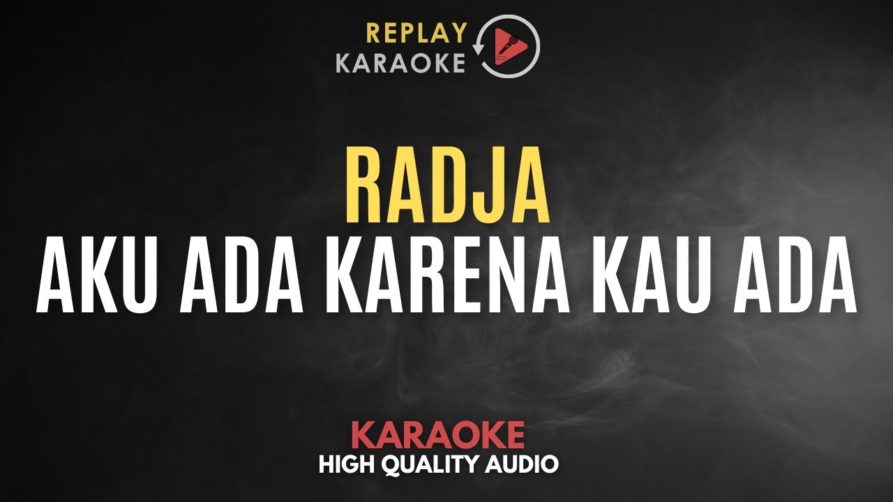 Karaoke Aku Ada Karena Kau Ada - Radja HQ Audio