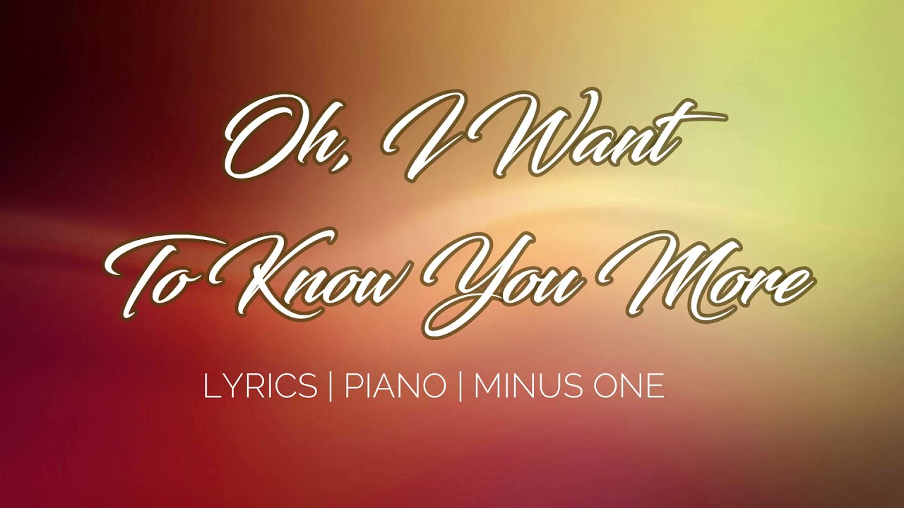 Oh, I Want To Know You More | Minus One | Accompaniment | Lyrics