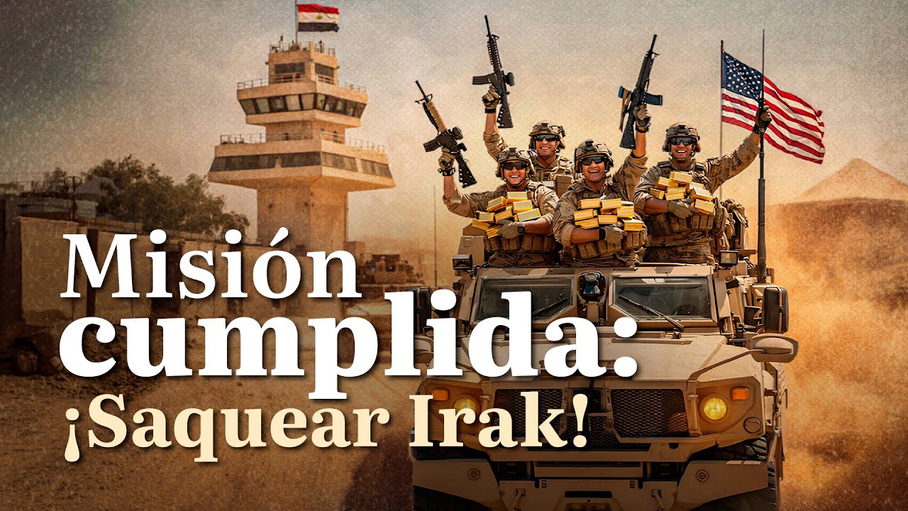 Misión cumplida: ¡Saquear Irak!