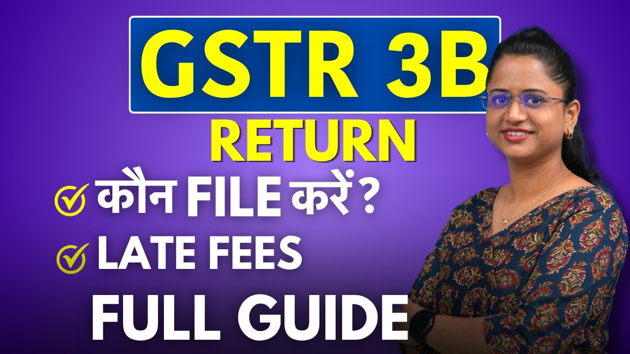 GSTR 3B Return Full Guide - Kaun File Kare? Late Fees Kitni Hai?