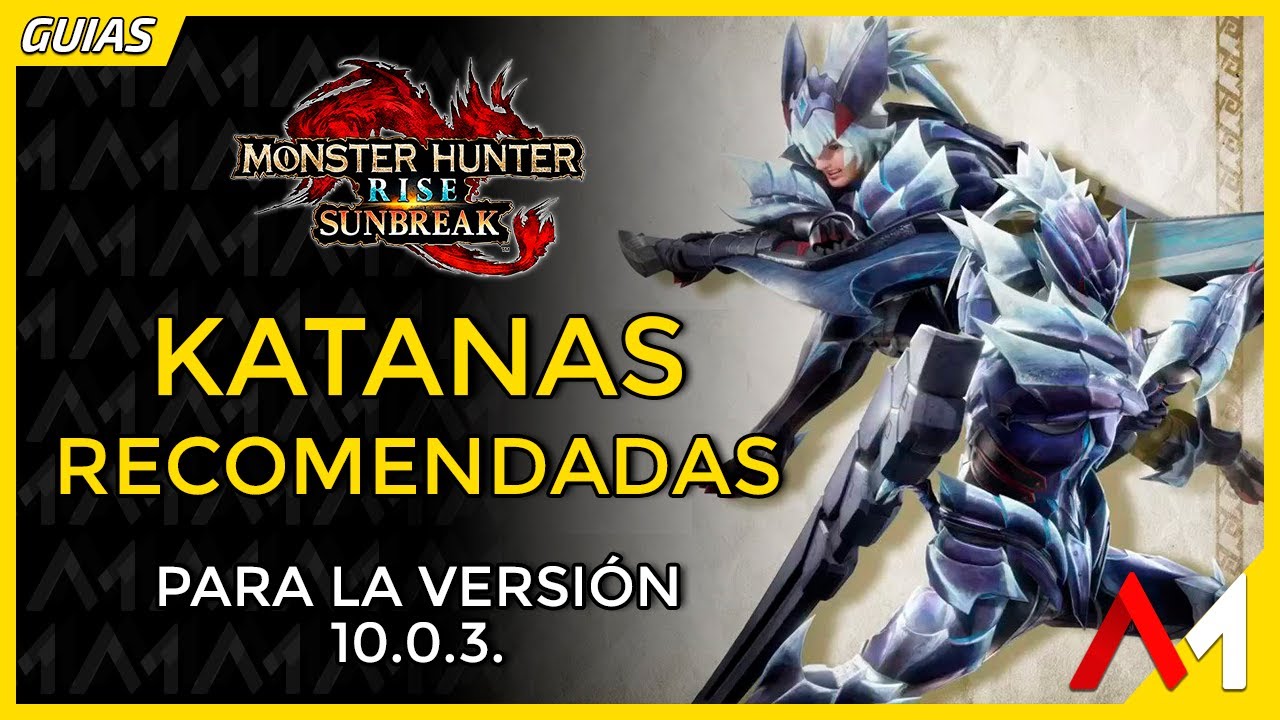 Espadas Largas Recomendadas v.10.0.3. | MH Rise Sunbreak