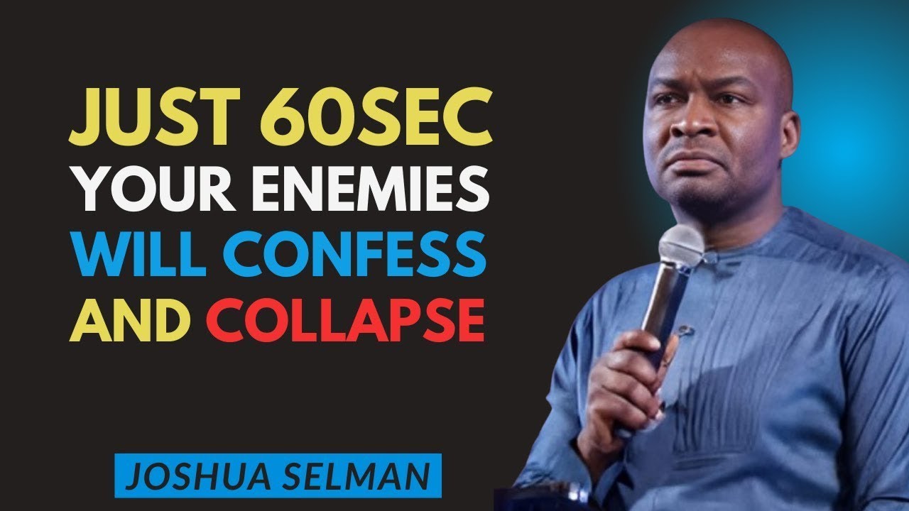 Do This for 60 Seconds Your Enemies Will Confess and Every Evil Plan Will Collapse  | Joshua Selman