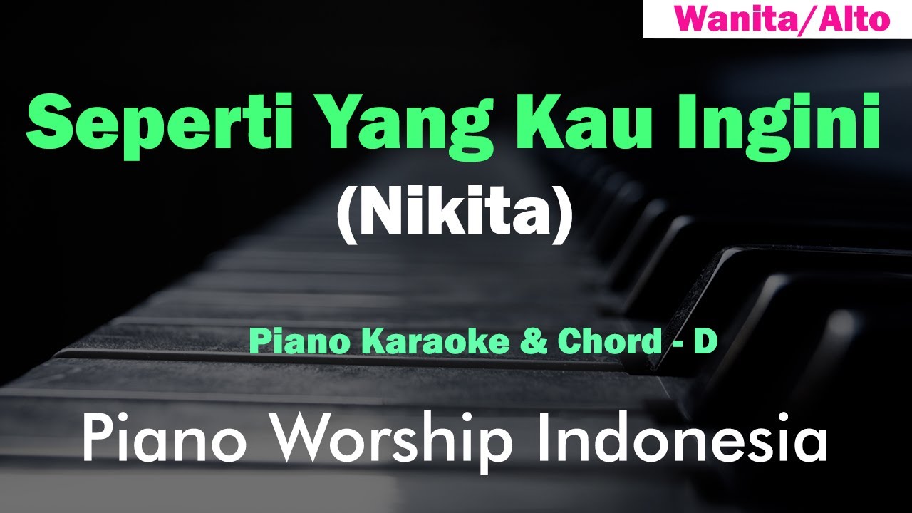 Nikita - Seperti Yang Kau Ingini Karaoke Piano (Alto)