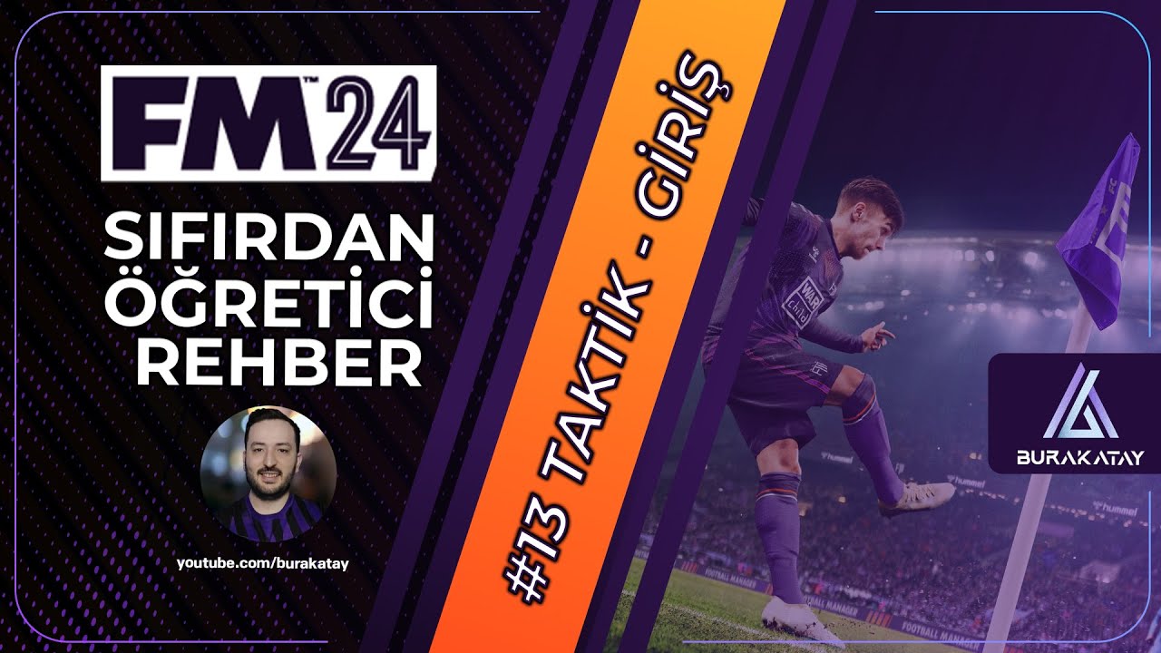 TAKTİKLERDE OYUN SİSTEMİ, TAKIM YAPISI VE ANLAYIŞI - SIFIRDAN FM REHBERİ #13 | FOOTBALL MANAGER 2024